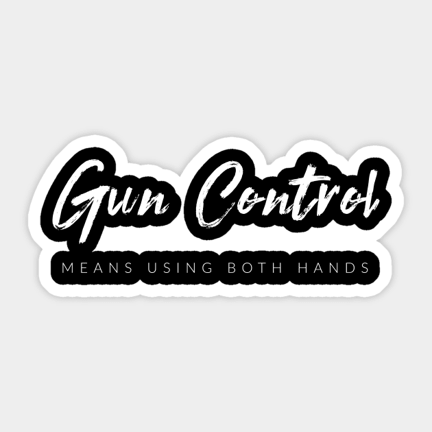 Gun Control Means Using Both Hands Sticker by Conservatees